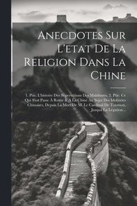bokomslag Anecdotes Sur L'etat De La Religion Dans La Chine