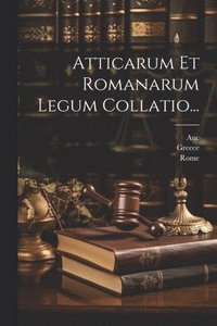 bokomslag Atticarum Et Romanarum Legum Collatio...