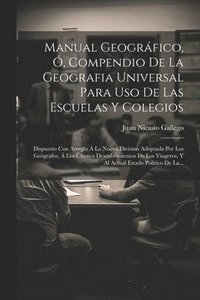 bokomslag Manual Geogrfico, , Compendio De La Geografia Universal Para Uso De Las Escuelas Y Colegios
