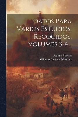 bokomslag Datos Para Varios Estudios, Recogidos, Volumes 3-4...