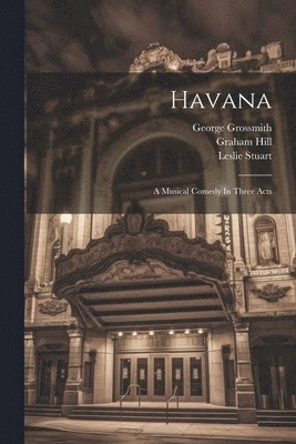 Leslie Stuart, George Grossmith, Graham Hill - Havana, Häftad