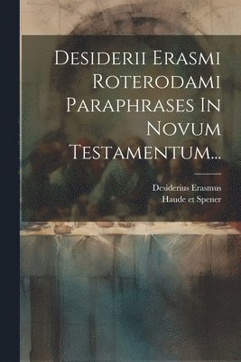 bokomslag Desiderii Erasmi Roterodami Paraphrases In Novum Testamentum...