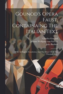 Gounod's Opera Faust, Containaing The Italian Text 1