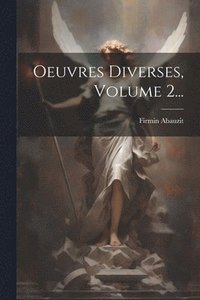 bokomslag Oeuvres Diverses, Volume 2...