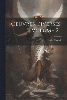 Oeuvres Diverses, Volume 2... 1