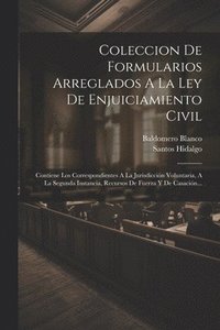 bokomslag Coleccion De Formularios Arreglados A La Ley De Enjuiciamiento Civil