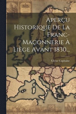 bokomslag Aperçu Historique De La Franc-maçonnerie À Liège Avant 1830...