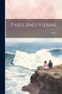 bokomslag Paris And Vienne