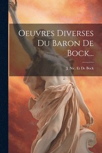 bokomslag Oeuvres Diverses Du Baron De Bock...