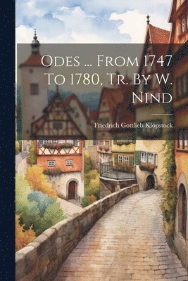 Odes ... From 1747 To 1780, Tr. By W. Nind 1