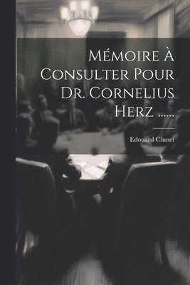 bokomslag Mémoire À Consulter Pour Dr. Cornelius Herz ......