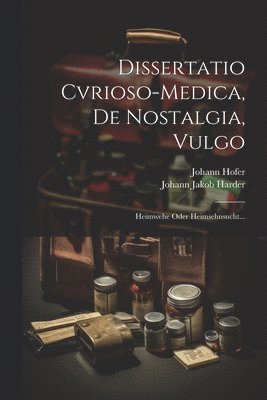 Dissertatio Cvrioso-medica, De Nostalgia, Vulgo 1