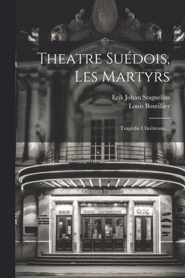 Erik Johan Stagnelius, Louis Boutillier - Theatre Suédois, Les Martyrs, Häftad