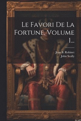 bokomslag Le Favori De La Fortune, Volume 1...