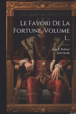 Favori De La Fortune, Volume 1...