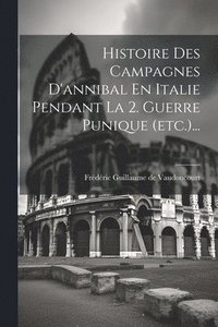 bokomslag Histoire Des Campagnes D'annibal En Italie Pendant La 2. Guerre Punique (etc.)...