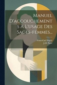 bokomslag Manuel D'accouchements  L'usage Des Sages-femmes...