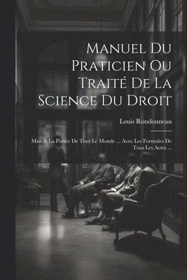 Manuel Du Praticien Ou Trait De La Science Du Droit 1