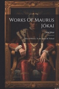 bokomslag Works Of Maurus Jkai