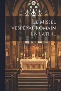bokomslag Le Missel Vespéral Romain En Latin...