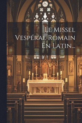 bokomslag Le Missel Vespéral Romain En Latin...