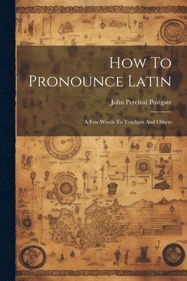 bokomslag How To Pronounce Latin