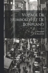 bokomslag Voyage De Humboldt Et De Bonpland