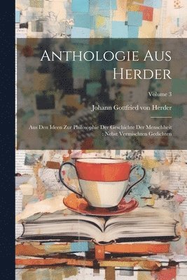 Johann Gottfried Von Herder - Anthologie Aus Herder, Häftad