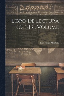 Libro De Lectura No. 1-[3], Volume 1... 1