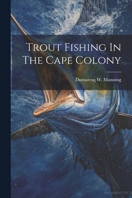 Trout Fishing In The Cape Colony 1