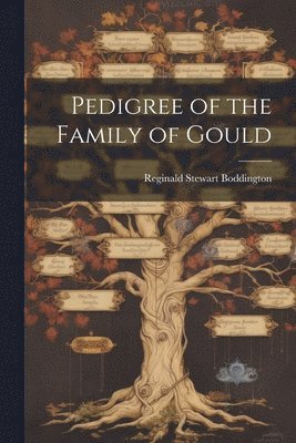 bokomslag Pedigree of the Family of Gould