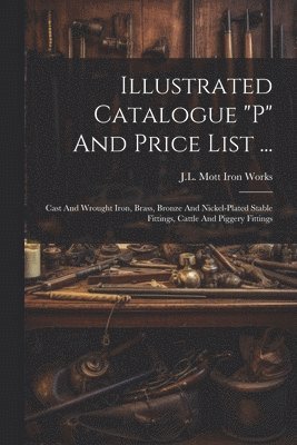 bokomslag Illustrated Catalogue &quot;p&quot; And Price List ...