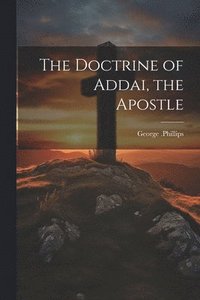 bokomslag The Doctrine of Addai, the Apostle