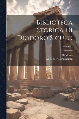 bokomslag Biblioteca Storica Di Diodoro Siculo; Volume 3