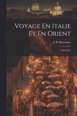 bokomslag Voyage En Italie Et En Orient