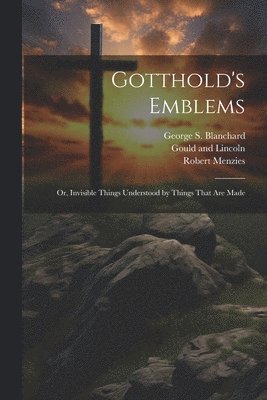 Robert Menzies, Sheldon And Company, Gould and Lincoln - Gotthold's Emblems, Häftad