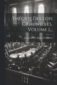 bokomslag Thorie Des Lois Criminelles, Volume 1...