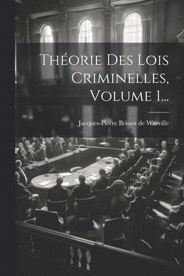bokomslag Théorie Des Lois Criminelles, Volume 1...