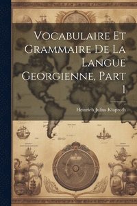 bokomslag Vocabulaire Et Grammaire De La Langue Georgienne, Part 1