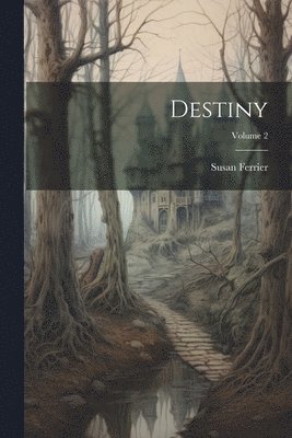 Susan 1782-1854 Ferrier, Susan Ferrier - Destiny; Volume 2, Häftad