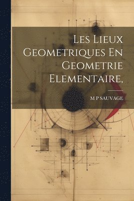 bokomslag Les Lieux Geometriques En Geometrie Elementaire,