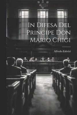 bokomslag In Difesa Del Principe Don Mario Chigi