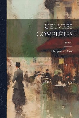 bokomslag Oeuvres compltes; Tome 1