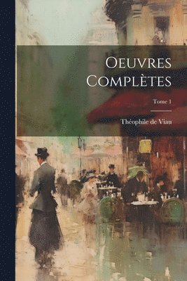 Oeuvres compltes; Tome 1 1