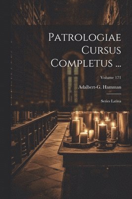 bokomslag Patrologiae Cursus Completus ...: Series Latina; Volume 171