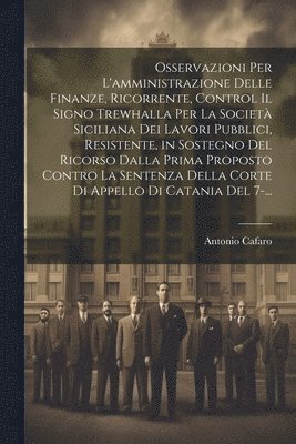bokomslag Osservazioni Per L'amministrazione Delle Finanze, Ricorrente, Control Il Signo Trewhalla Per La Società Siciliana Dei Lavori Pubblici, Resistente, in Sostegno Del Ricorso Dalla Prima Proposto Contr...