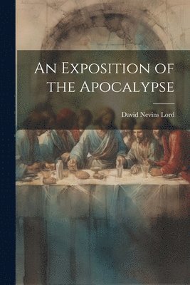 An Exposition of the Apocalypse 1