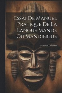 bokomslag Essai De Manuel Pratique De La Langue Mande Ou Mandingue