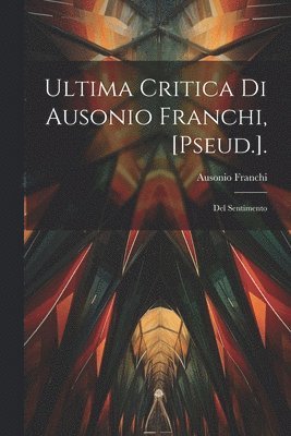 Ultima Critica Di Ausonio Franchi, [Pseud.]. 1