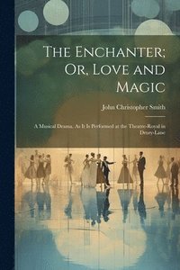 bokomslag The Enchanter; Or, Love and Magic